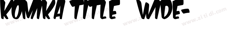 Komika Title   Wide字体转换